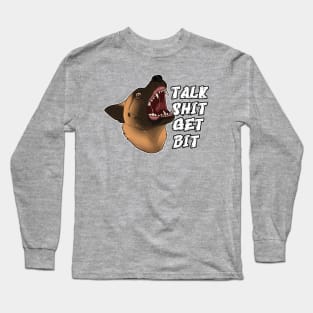 Talk Shit, Get Bit! Long Sleeve T-Shirt